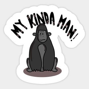 My Kinda Man Funny Grumpy Gorilla Sticker